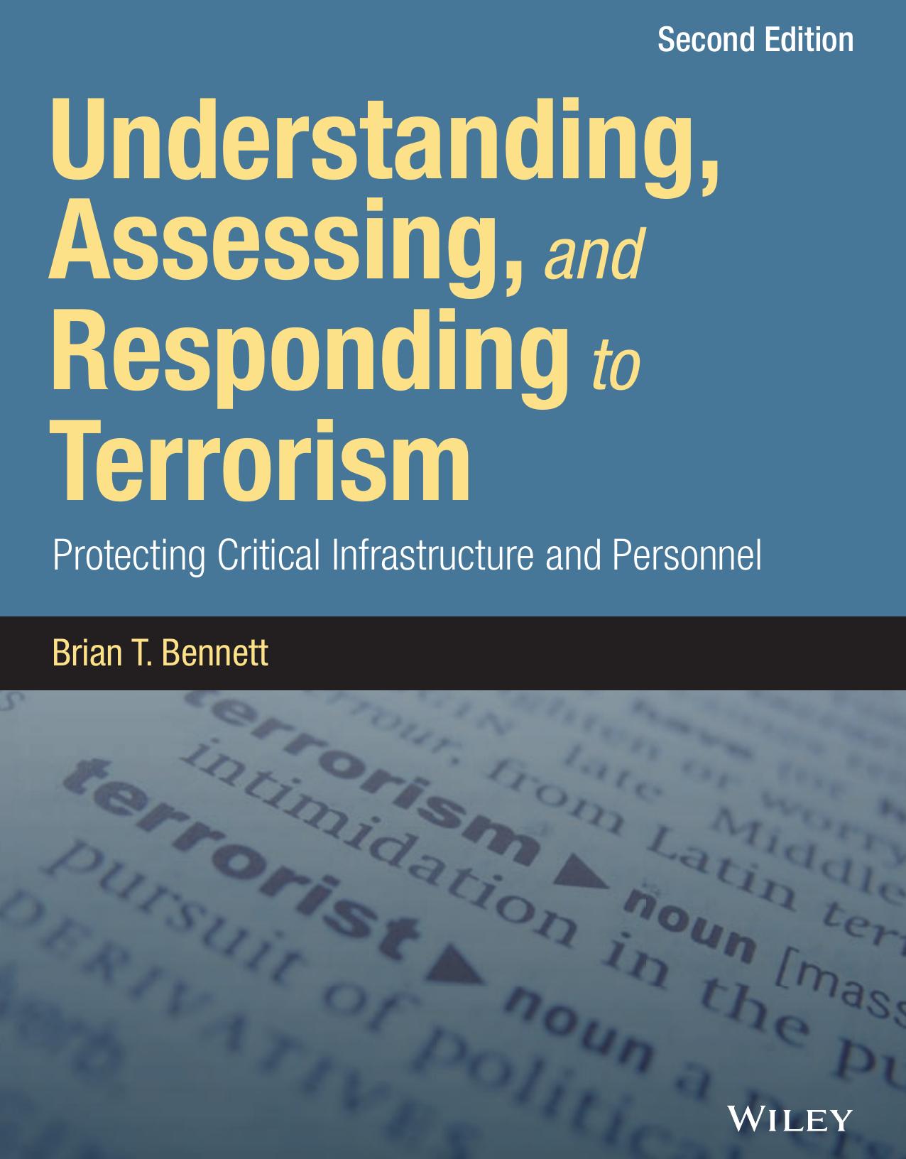 Understanding, assessing, and responding to terrorism protecting critical infrastructure and personnel by Bennett Brian T