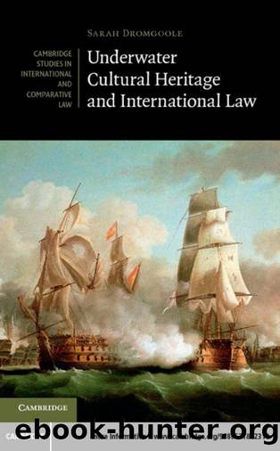 Underwater Cultural Heritage and International Law by Sarah Dromgoole