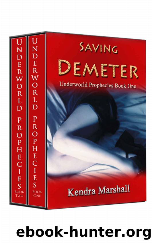 Underworld Prophecies (A Paranormal Erotica Box Set Includes Saving Demeter and Taking Persephone) by Kendra Marshall