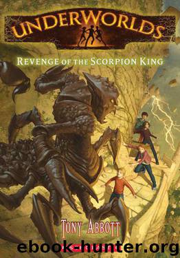 Underworlds #3: Revenge of the Scorpion King by Tony Abbott