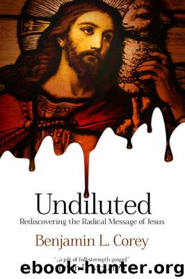 Undiluted by Benjamin L. Corey