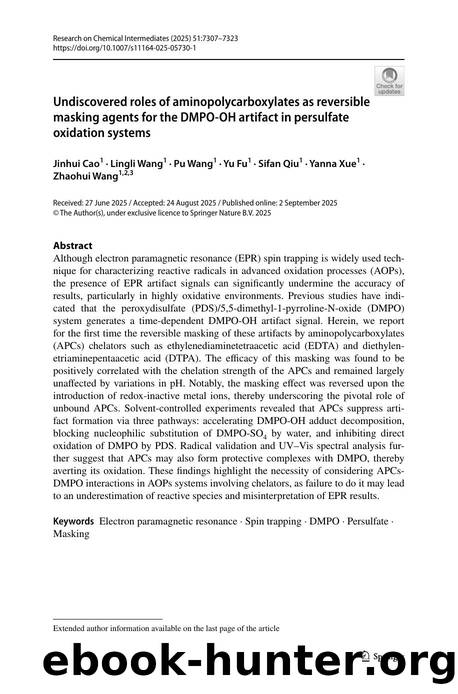 Undiscovered roles of aminopolycarboxylates as reversible masking agents for the DMPO-OH artifact in persulfate oxidation systems by Jinhui Cao & Lingli Wang & Pu Wang & Yu Fu & Sifan Qiu & Yanna Xue & Zhaohui Wang