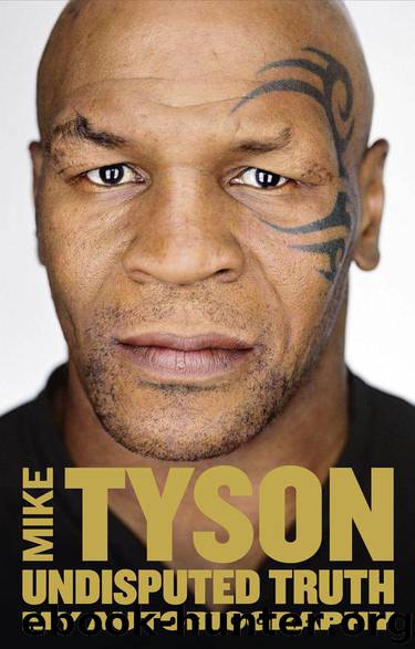 Undisputed Truth: My Autobiography by Tyson Mike