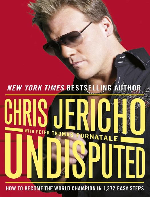 Undisputed: How to Become World Champion in 1,372 Easy Steps by Chris Jericho