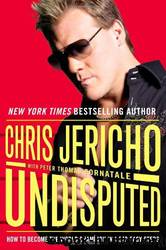 Undisputed: How to Become the World Champion in 1,372 Easy Steps by Chris Jericho;Peter Thomas Fornatale