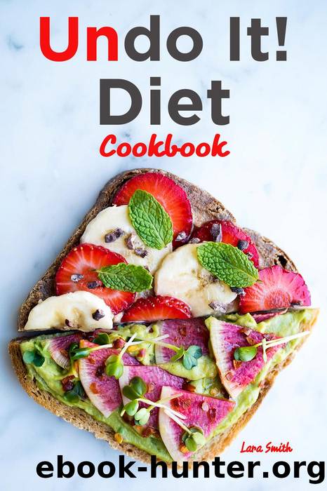 Undo It! Diet Cookbook by Lara Smith