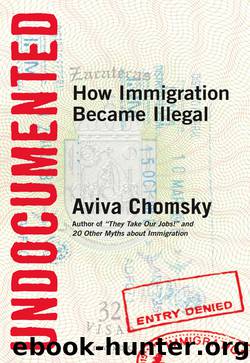 Undocumented : How Immigration Became Illegal (9780807001684) by Chomsky Aviva