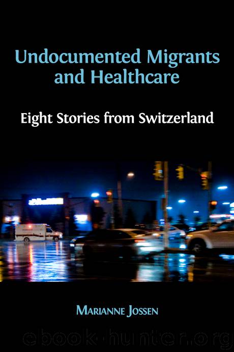 Undocumented Migrants and Healthcare: Eight Stories From Switzerland by Jossen Marianne