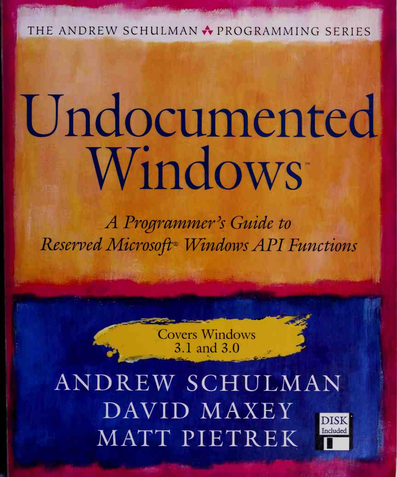 Undocumented Windows: A Programmers Guide to Reserved Microsoft Windows API Functions by Andrew Schulman