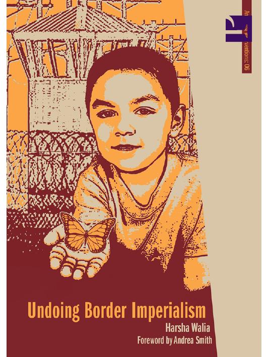 Undoing Border Imperialism by Harsha Walia