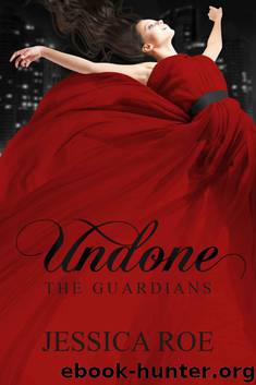 Undone (The Guardians Book 1) by Roe Jessica