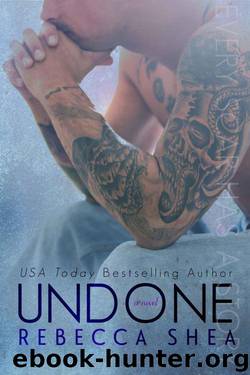 Undone (Unbreakable) by Shea Rebecca
