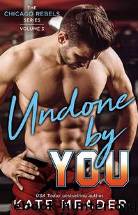 Undone By You (The Chicago Rebels Series Book 3) by Kate Meader