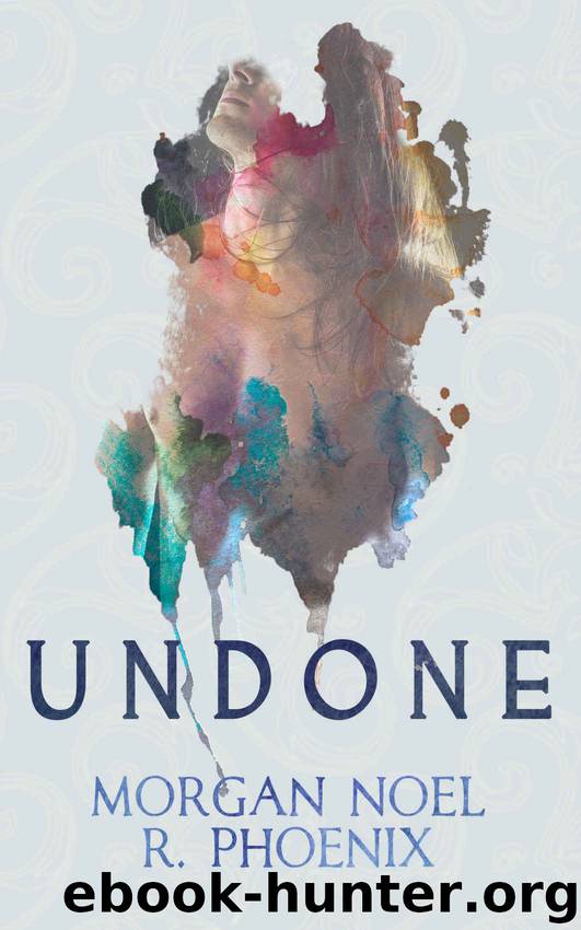Undone by Phoenix R. & Noel Morgan
