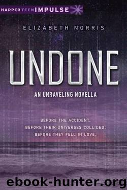 Undone: An Unraveling Novella (HarperTeen Impulse) by Norris Elizabeth
