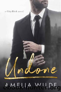 Undone_A City Rich Novel by Amelia Wilde