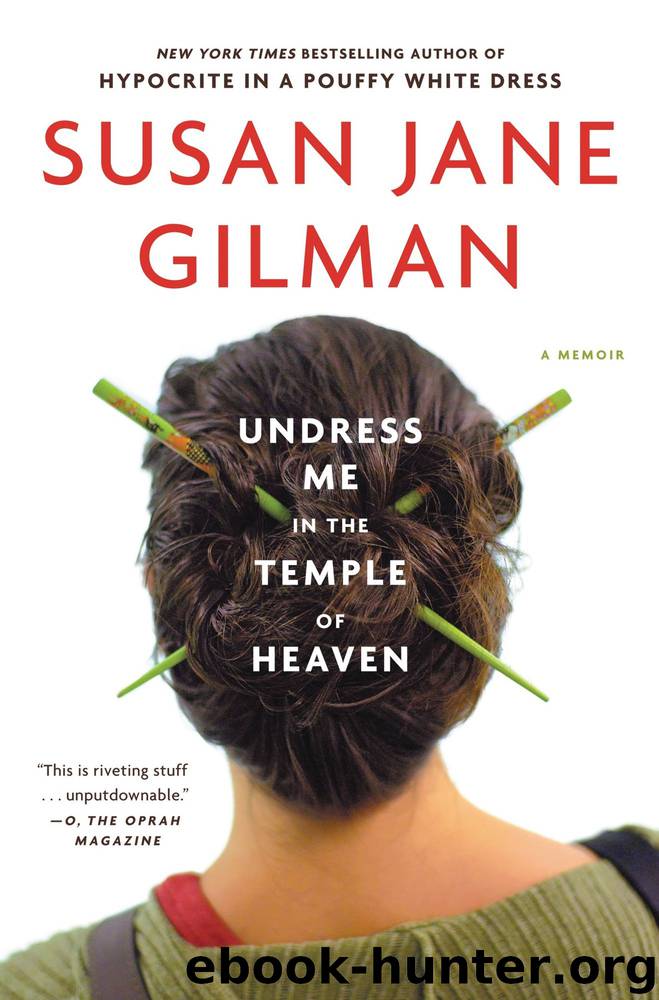 Undress Me in the Temple of Heaven: A Memoir by Susan Jane Gilman