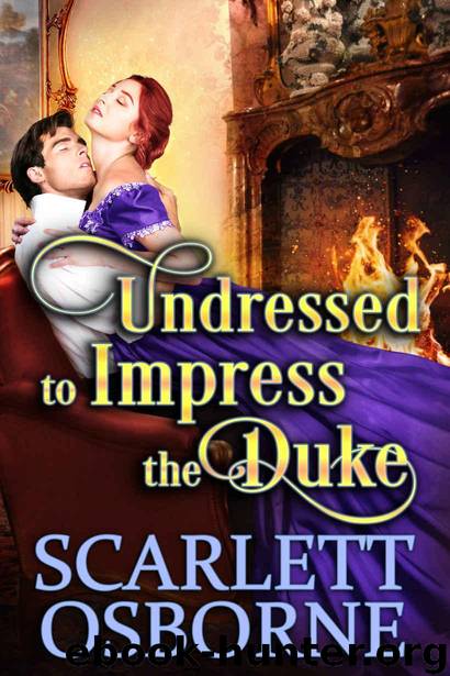 Undressed to Impress the Duke : A Steamy Historical Regency Romance Novel by Osborne Scarlett & Fairy Cobalt