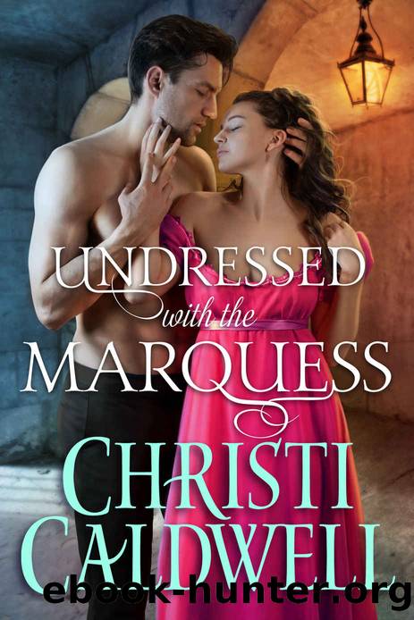 Undressed with the Marquess by Caldwell Christi