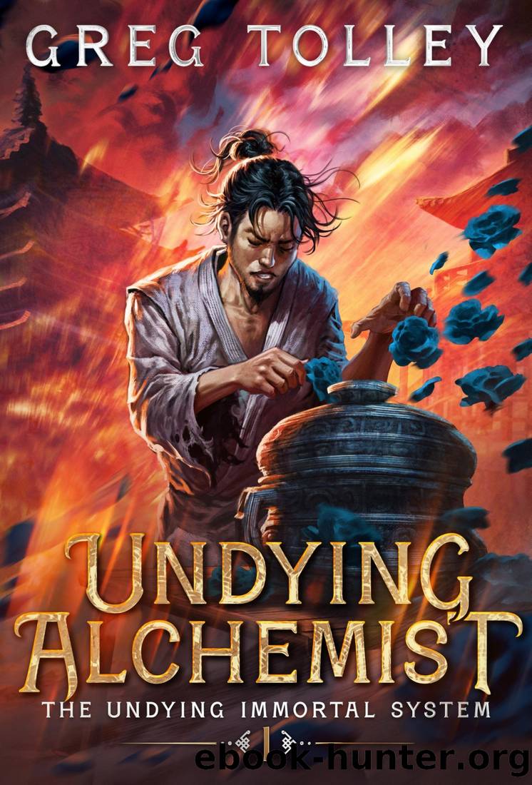 Undying Alchemist: A LitRPG Adventure (The Undying Immortal System Book 1) by Greg Tolley