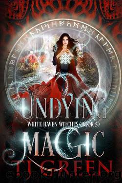 Undying Magic (White Haven Witches Book 5) by TJ Green