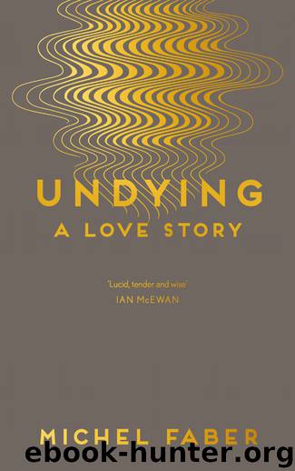 Undying by Michel Faber