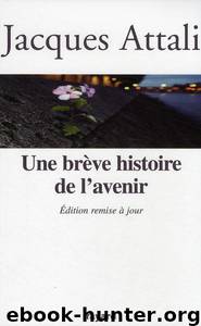 Une breve histoire de l'avenir by Attali Jacques