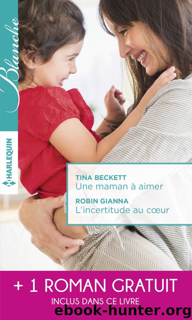 Une maman à aimer - L'incertitude au coeur - Un très séduisant médecin by Beckett Tina & Gianna Robin & Milburne Melanie