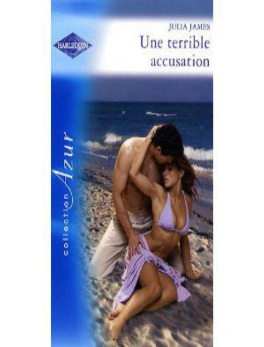 Une terrible accusation by Julia James