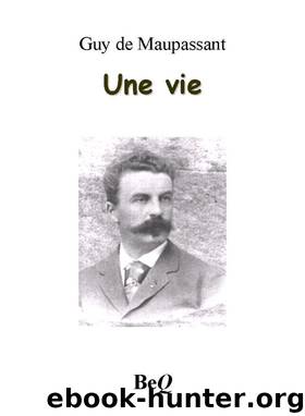 Une vie by Guy de Maupassant