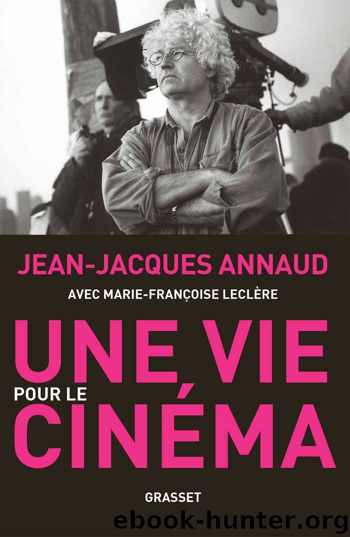 Une vie pour le cinéma by jean-jacques annaud marie-francoise leclere