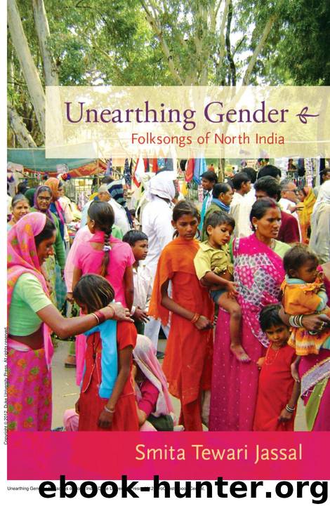 Unearthing Gender : Folksongs of North India by Smita Tewari Jassal