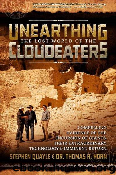 Unearthing the Lost World of the Cloudeaters: Compelling Evidence of the Incursion of Giants, Their Extraordinary Technology, and Imminent Return by Dr. Thomas R. Horn & Stephen Quayle