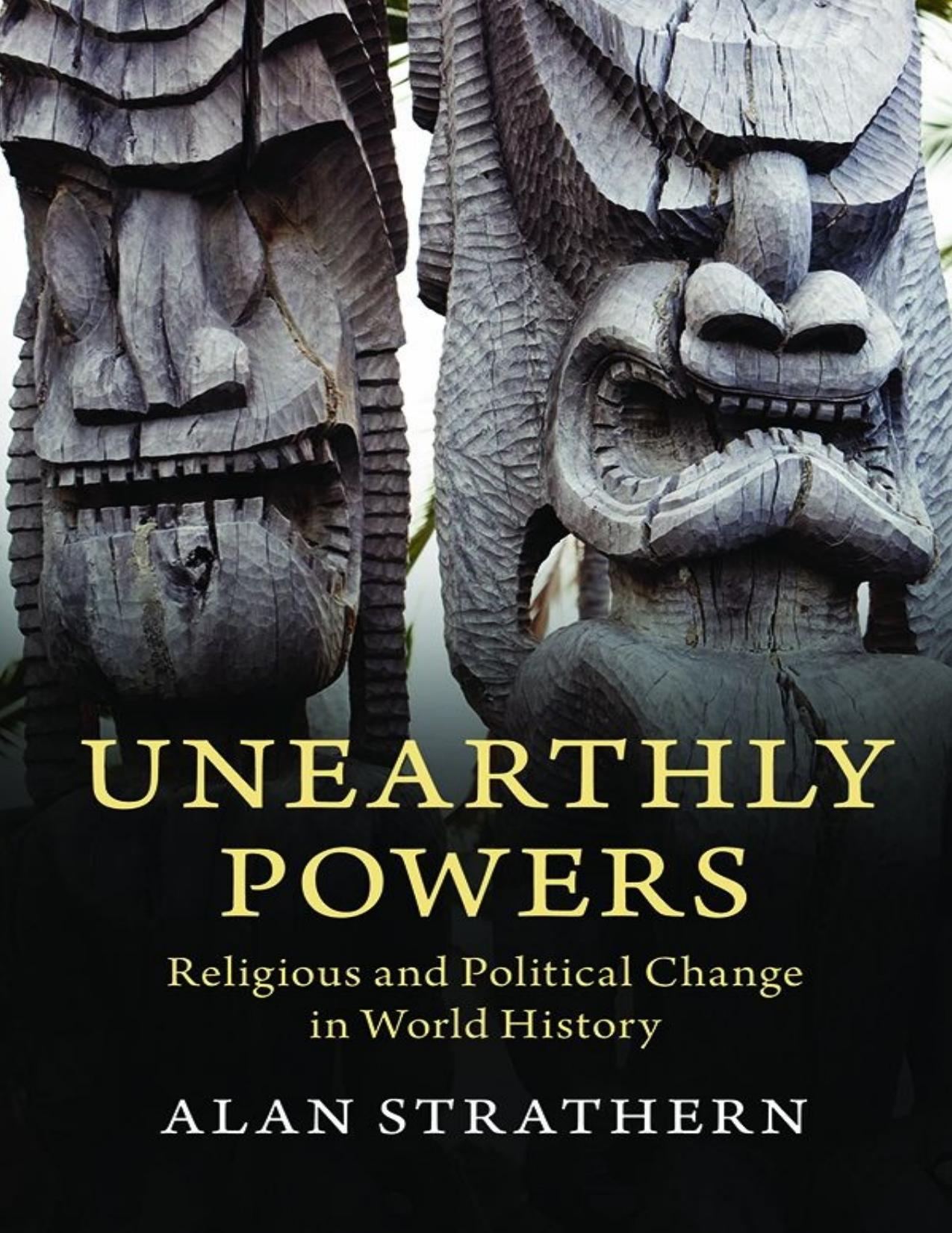 Unearthly Powers: Religious and Political Change in World History by Alan Strathern