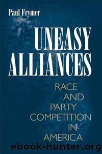 Uneasy Alliances by Paul Frymer;