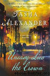 Uneasy Lies the Crown_A Lady Emily Mystery by Tasha Alexander