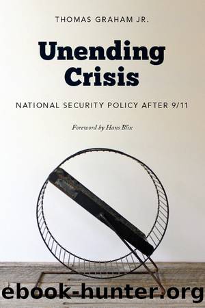 Unending Crisis: National Security Policy After 911 by Thomas Graham Jr