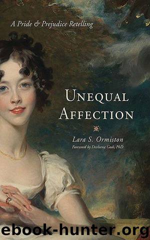 Unequal Affections: A Pride and Prejudice Retelling by Lara S. Ormiston