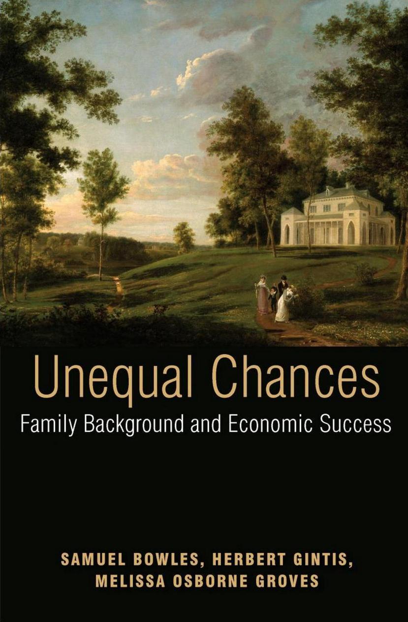 Unequal Chances: Family Background and Economic Success by Samuel Bowles Herbert Gintis Melissa Osborne Groves (Editors)