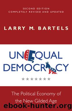 Unequal Democracy: The Political Economy of the New Gilded Age - Second Edition by Larry M. Bartels