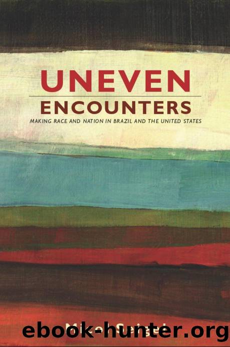 Uneven Encounters : Making Race and Nation in Brazil and the United States by Micol Seigel; Gilbert M. Joseph; Emily S. Rosenberg