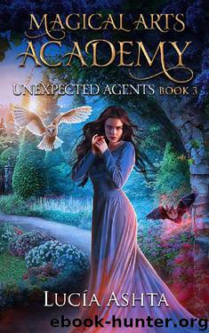 Unexpected Agents (Magical Arts Academy Book 3) by Lucia Ashta