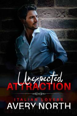 Unexpected Attraction: An Insta Love Alpha Male Curvy Woman Romance (Italian Lovers Book 5) by Avery North