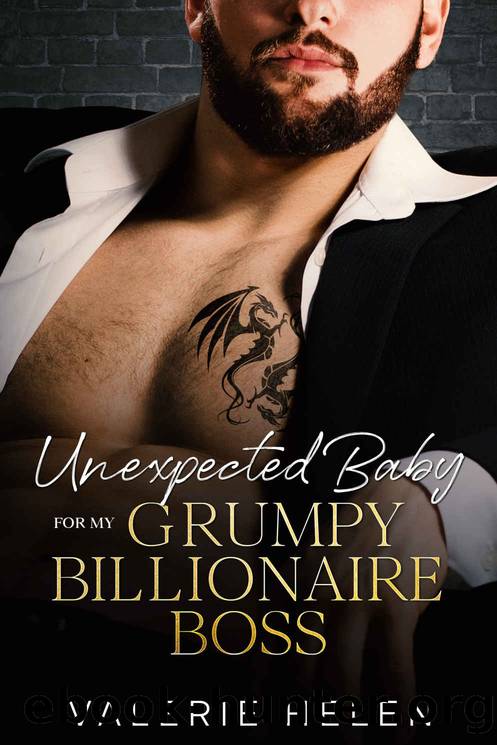 Unexpected Baby For My Grumpy Billionaire Boss by Helen Valerie