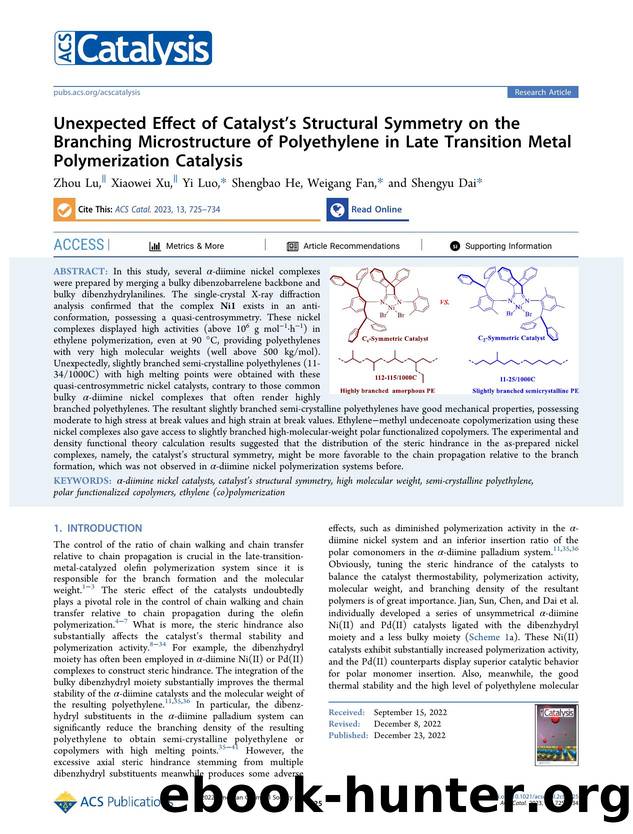 Unexpected Effect of Catalystâs Structural Symmetry on the Branching Microstructure of Polyethylene in Late Transition Metal Polymerization Catalysis by Zhou Lu Xiaowei Xu Yi Luo Shengbao He Weigang Fan and Shengyu Dai