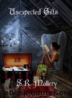 Unexpected Gifts by S. R. Mallery