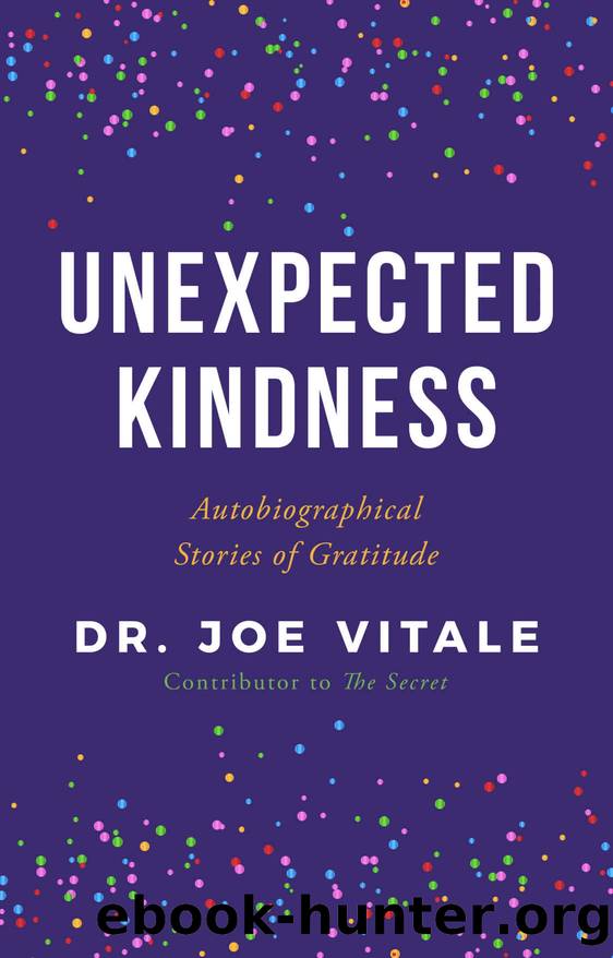 Unexpected Kindness: Autobiographical Stories of Gratitude by Vitale Joe