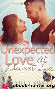 Unexpected Love at Sweet Spa: unexpected love romance (Sweet Spa at Banks Hotel Book 1) by Mila Sweet