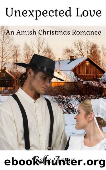 Unexpected Love: An Amish Romance by Belle Astor