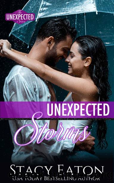 Unexpected Storms (The Unexpected Series Book 4) by Stacy Eaton